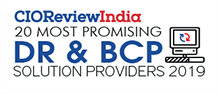 20 Most Promising DR & BCP Solution Providers - 2019
